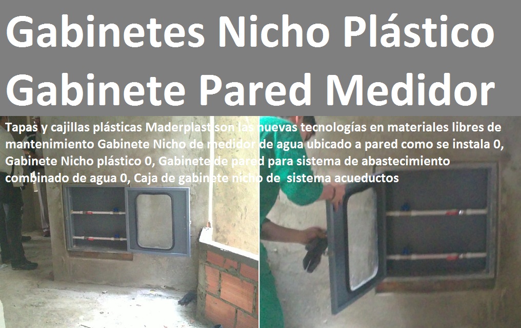 Gabinete Nicho de medidor de agua ubicado a pared como se instala 0, Gabinete Nicho plástico 0, Gabinete de pared para sistema de abastecimiento combinado de agua 0, Caja de gabinete nicho de sistema acueductos Gabinete Nicho de medidor de agua ubicado a pared como se instala 0, Gabinete Nicho plástico 0, Gabinete de pared para sistema de abastecimiento combinado de agua 0, Caja de gabinete nicho de sistema acueductos Gabinete Nicho de medidor de agua ubicado a pared como se instala 0, Gabinete Nicho plástico 0, Gabinete de pared para sistema de abastecimiento combinado de agua 0, Caja de gabinete nicho de sistema acueductos